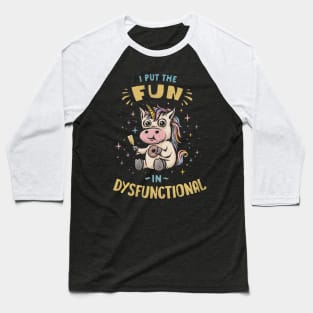 I Put the Fun in Dysfunctional Baseball T-Shirt